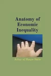 Anatomy of Economic Inequality - Sario Azhar ul Haque