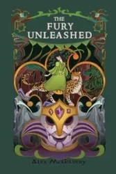 The Fury Unleashed - Alex McGilvery