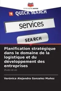 Planification stratégique dans le domaine de la logistique et du développement des entreprises - Verónica Alejandra Gonzalez Muñoz