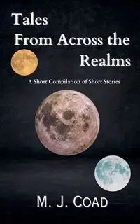 Tales from Across the Realms - Coad M. J.