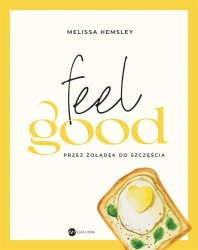 Feel good. Przez żołądek do szczęścia - Melissa Hemsley, Agnieszka Wyszogrodzka-Gaik