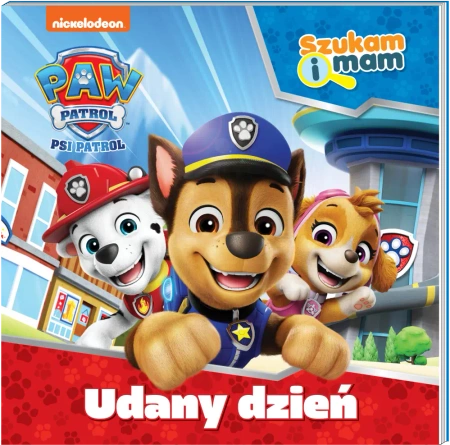 Psi Patrol. Psi Patrol. Szukam i mam. Udany dzień - praca zbiorowa