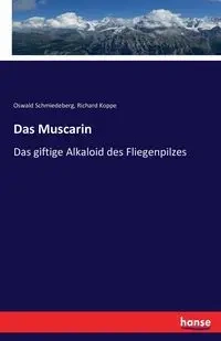 Das Muscarin - Schmiedeberg Oswald