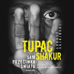 audiobook Tupac Shakur. Sam przeciwko światu - Łukasz Skibiński