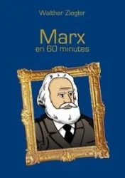Marx en 60 minutes - Ziegler Walther