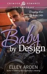 Baby by Design - Arden Elley