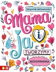 Mama i ja. Tworzymy wspomnienia - praca zbiorowa