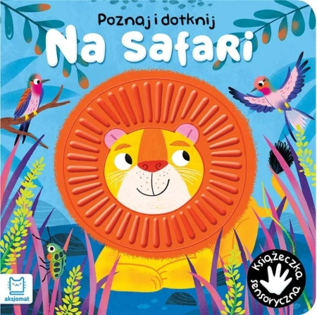 Poznaj i dotknij Na safari Książeczka sensoryczna - Grażyna Wasilewicz