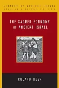 The Sacred Economy of Ancient Israel - Roland Boer