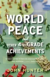 World Peace and Other 4th-Grade Achievements - Hunter John