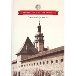 Królowie polscy we Lwowie - Franciszek Jaworski
