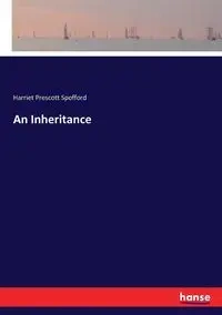 An Inheritance - Harriet Spofford Prescott