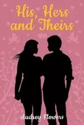 His, Hers and Theirs - Audrey Flowers