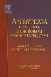 Anestezja u pacjenta z chorobami współistniejącymi - Roberta L. Hines, Katherine E. Marschall
