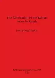 The Dislocation of the Roman Army in Raetia - Gergő Farkas István