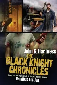 The Black Knight Chronicles (Omnibus Edition) - Hartness John G.