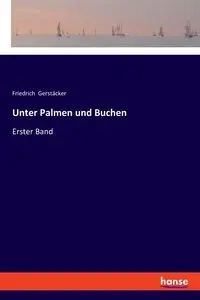 Unter Palmen und Buchen - Gerstäcker Friedrich