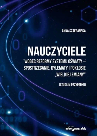 Nauczyciele wobec reformy systemu... - Anna Szafrańska