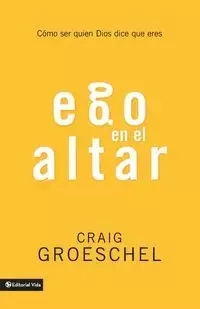 Ego en el altar | Softcover  | Altar Ego - Craig Groeschel
