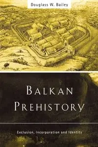 Balkan Prehistory - Bailey Douglass W.