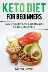 Keto Diet for Beginners - Lewis Kierra