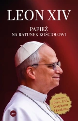 Leon XIV. Papież na ratunek Kościołowi - praca zbiorowa