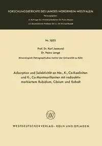 Adsorption und Selektivität an Na-, K-, Ca-Kaoliniten und K-, Ca-Montmorilloniten mit radioaktiv markiertem Rubidium, Cäsium und Kobalt - Karl Jasmund