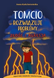 Tomcio rozwiązuje problemy. Złość i agresja - Anna Kańciurzewska