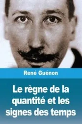Le règne de la quantité et les signes des temps - Guénon René