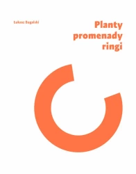Planty, promenady, ringi - Łukasz Bugalski