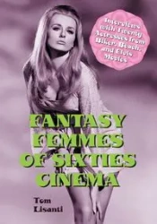Fantasy Femmes of Sixties Cinema - Tom Lisanti
