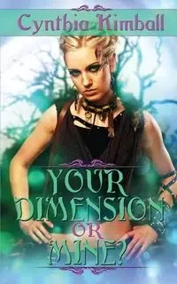Your Dimension Or Mine? - Cynthia Kimball