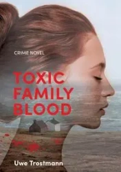 Toxic Family Blood - Trostmann Uwe