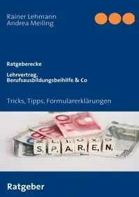Lehrvertrag,Berufsausbildungsbeihilfe & Co - Andrea Meiling