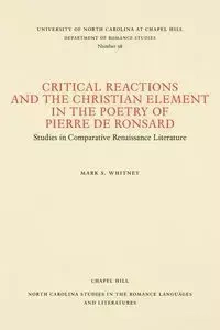 Critical Reactions and the Christian Element in the Poetry of Pierre de Ronsard - Whitney Mark S.