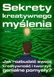 Sekrety kreatywnego myślenia (Wersja elektroniczna (PDF)) - Andrzej Bubrowiecki