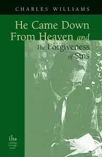 He Came Down from Heaven and the Forgiveness of Sins - Williams Charles