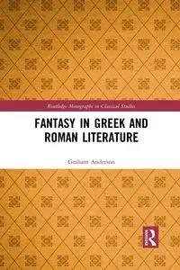 Fantasy in Greek and Roman Literature - Anderson Graham