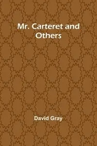 Mr. Carteret and Others - David Gray