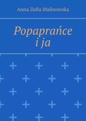 Popaprańce i ja - Anna Zofia Malinowska
