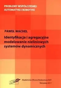 identyfikacja i agregacyjne modelowanie nieliniowych systemów dynamicznych - Paweł Wachel