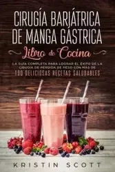 Cirugía Bariátrica de Manga Gástrica - Libro de Cocina - Scott Kristin