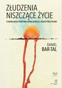 Złudzenia niszczące życie - Daniel Bar-Tal