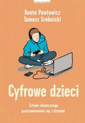 eBook Cyfrowe dzieci. Sztuka skutecznego porozumiewania się z dziećmi - Beata Pawłowicz, Tomasz Srebnicki epub mobi
