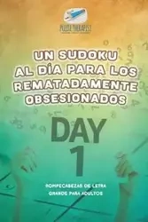 Un sudoku al día para los rematadamente obsesionados | Rompecabezas de letra grande para adultos - Puzzle Therapist
