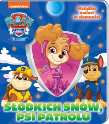 Słodkich snów, Psi Patrolu. Słodkich snów - Opracowanie zbiorowe