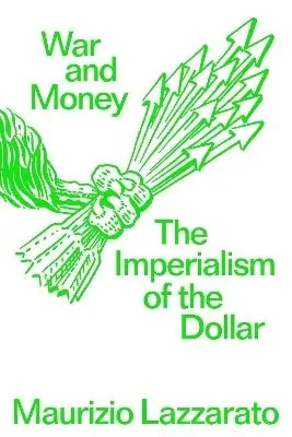 War and money. The imperialism of the dollar wer. angielska - Maurizio Lazzarato