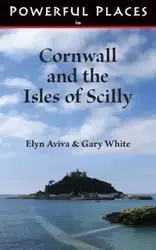 Powerful Places in Cornwall and the Isles of Scilly - Aviva Elyn