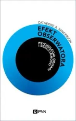 Efekt obserwatora. Psychologia odwagi... - Catherine A. Sanderson
