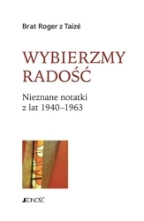 Wybierzmy radość. Nieznane notatki z lat 19401963 - Roger Brat z Taiz, Marzena Tyszkiewicz